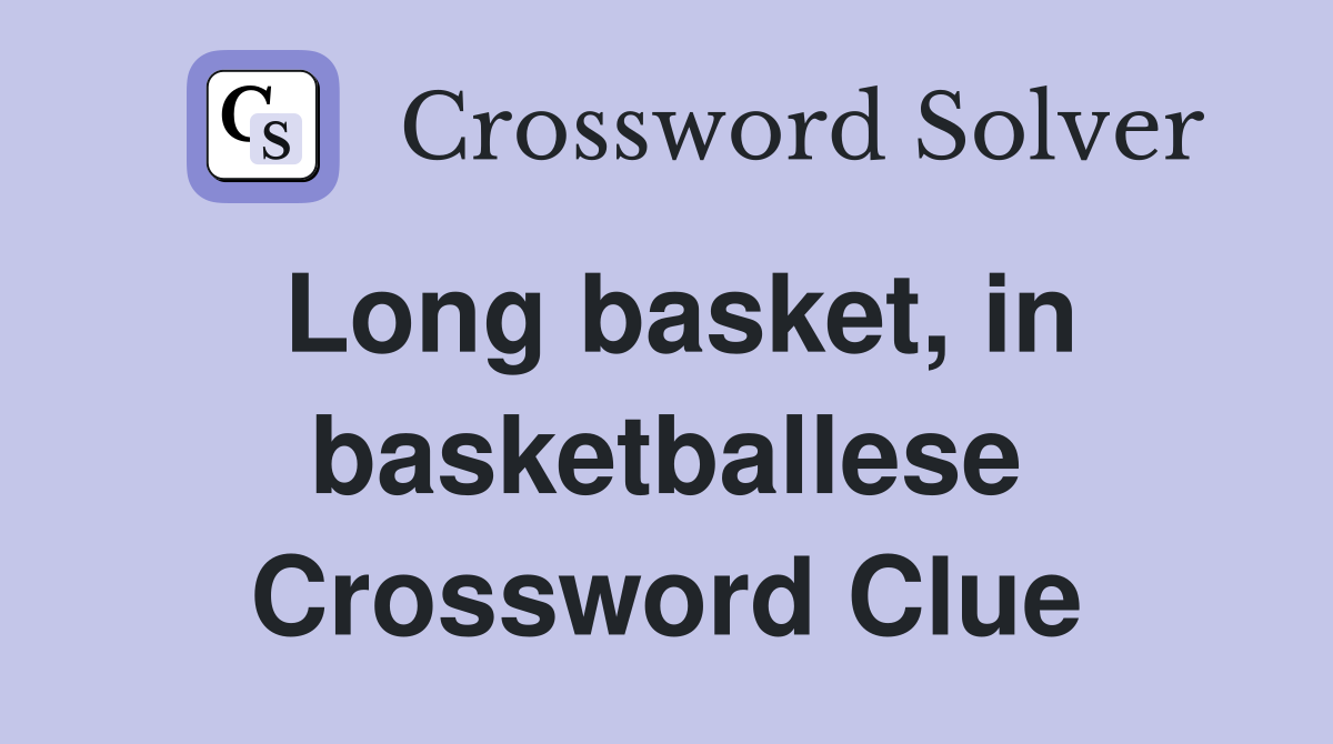 Long basket, in basketballese Crossword Clue