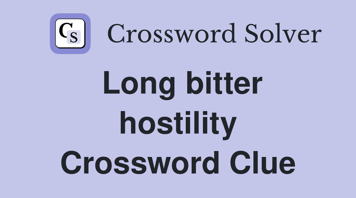 Long bitter hostility Crossword Clue
