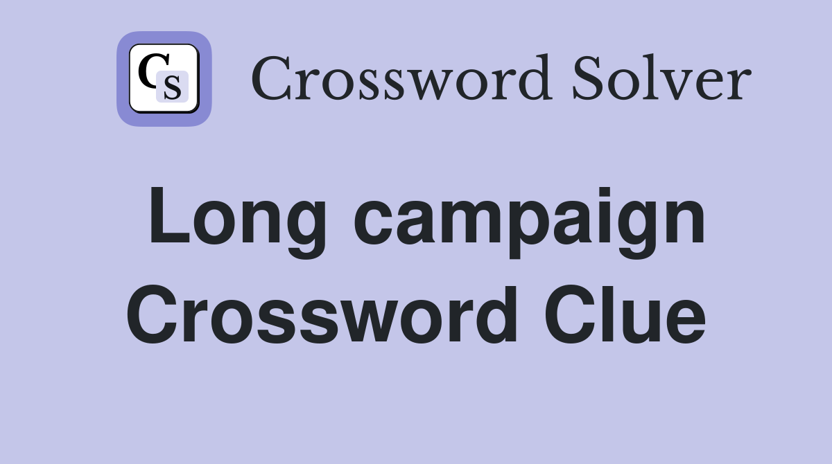 Long campaign Crossword Clue