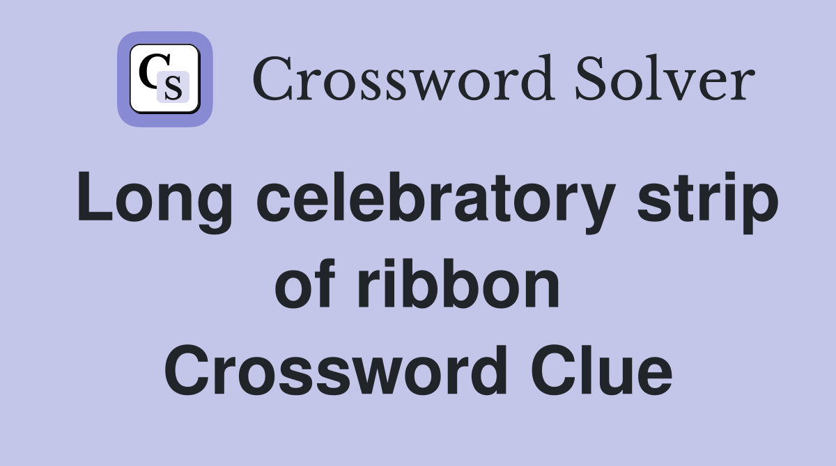 Long celebratory strip of ribbon Crossword Clue