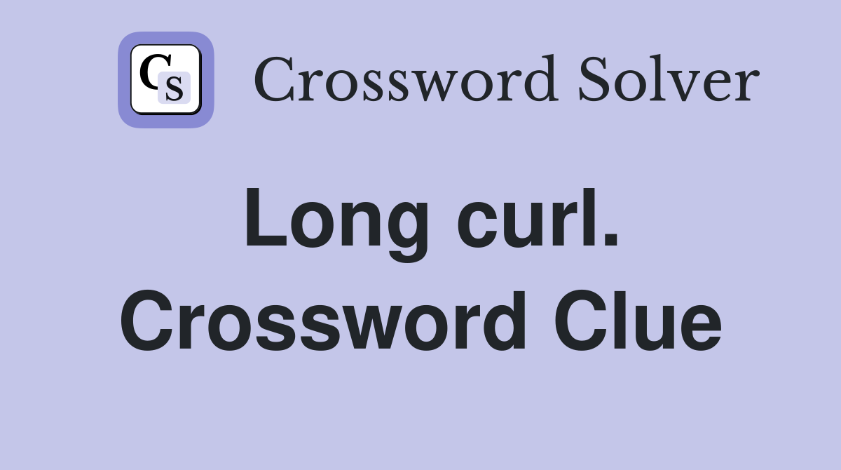 Long curl. Crossword Clue