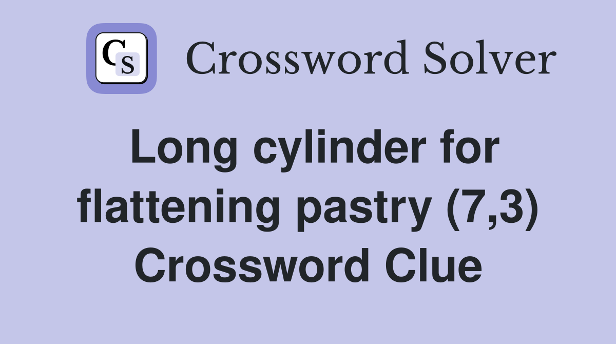 Long cylinder for flattening pastry (7,3) Crossword Clue