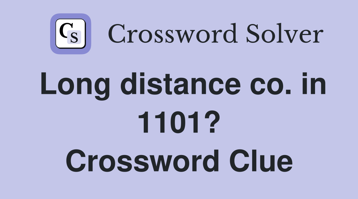 Long distance co. in 1101? Crossword Clue