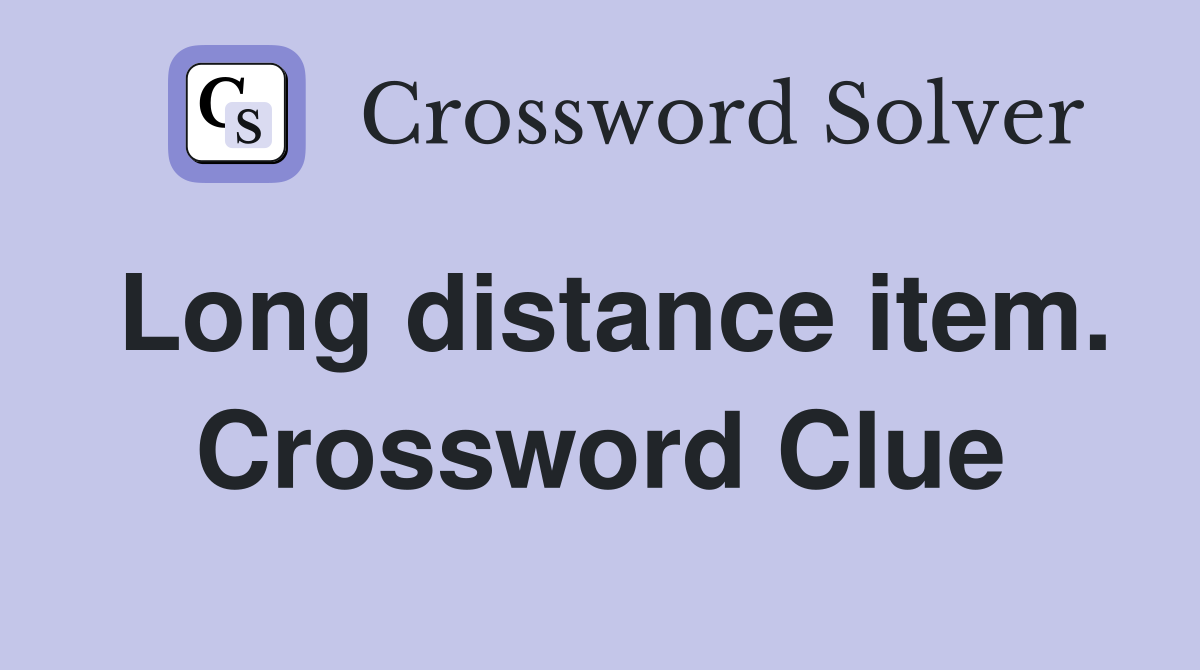 Long distance item. Crossword Clue
