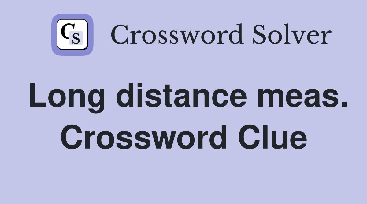 Long distance meas. Crossword Clue