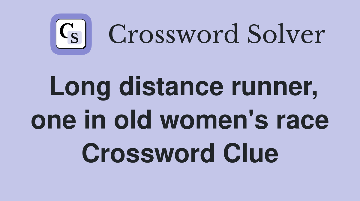 Long distance runner, one in old women's race Crossword Clue