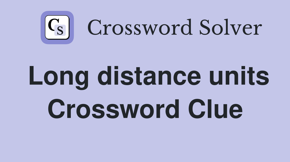 Long distance units Crossword Clue