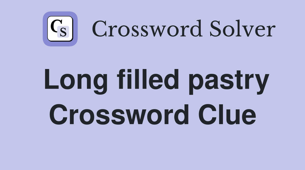 Long filled pastry Crossword Clue