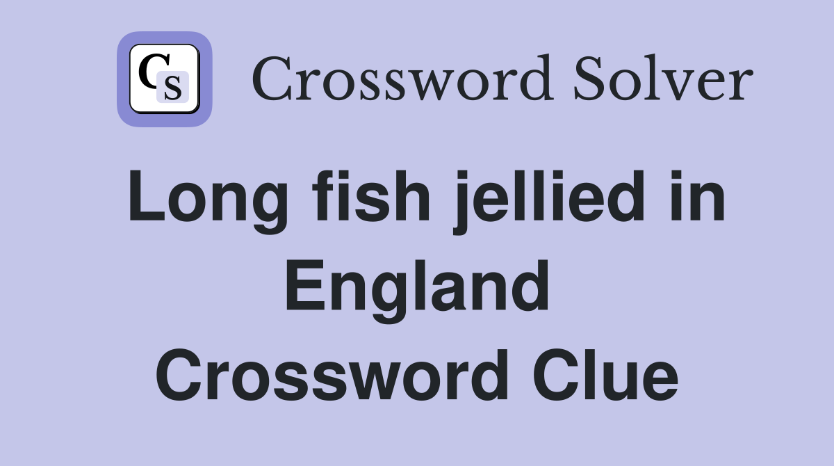Long fish jellied in England Crossword Clue