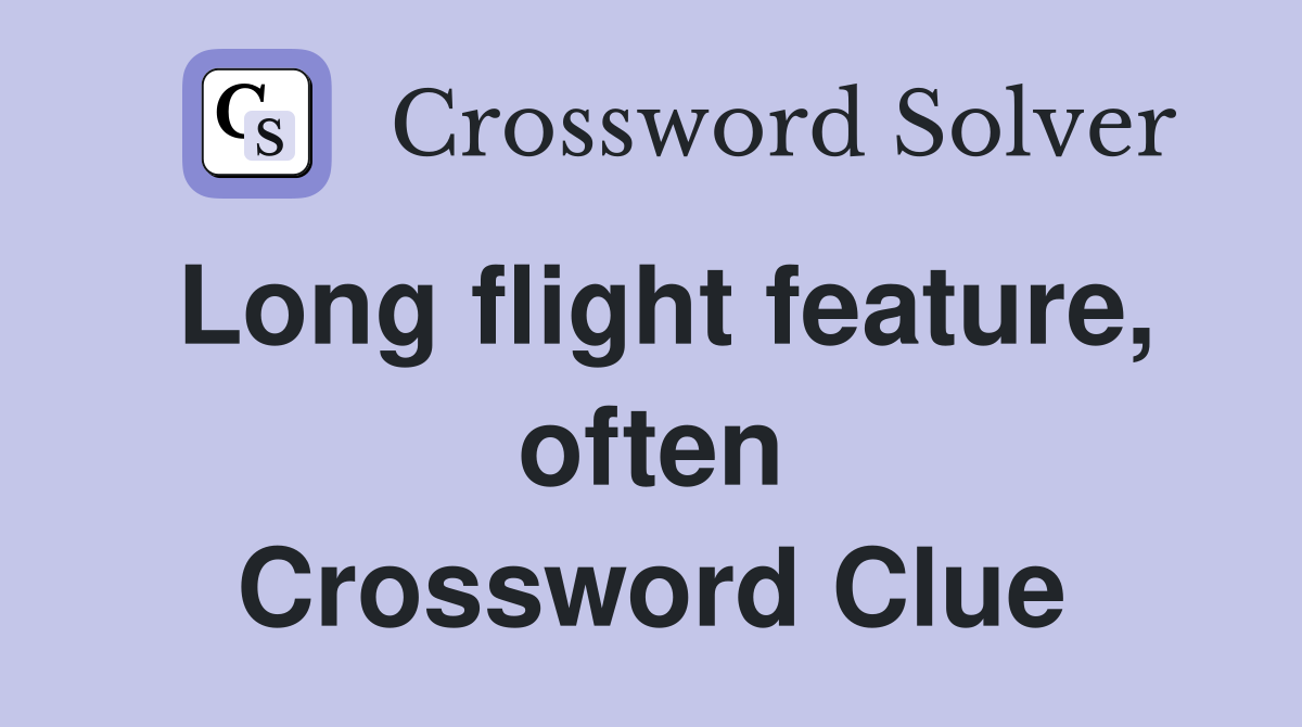 Long flight feature, often Crossword Clue