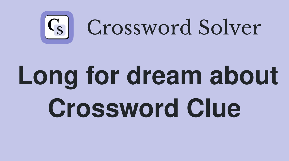 Long for dream about Crossword Clue