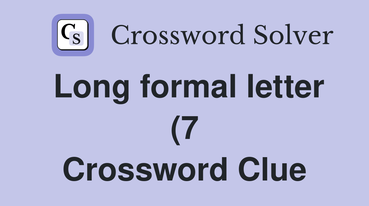Long formal letter (7) Crossword Clue Answers Crossword Solver Long formal letter (7) Crossword Clue Answers Crossword Solver