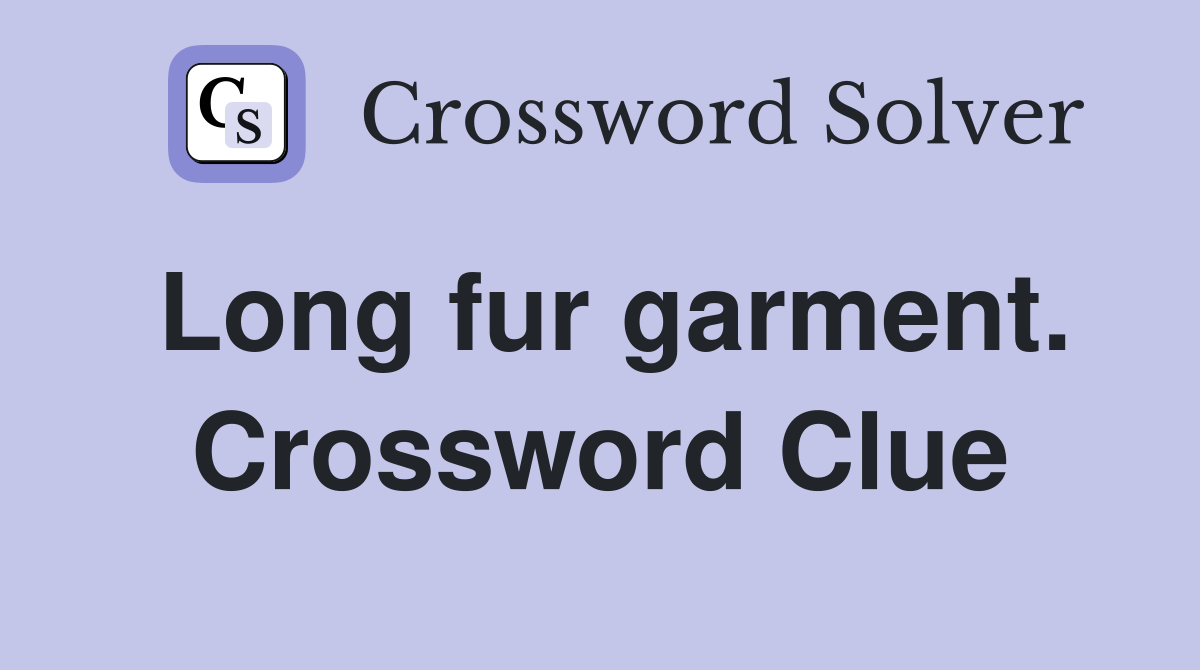 Long fur garment. Crossword Clue