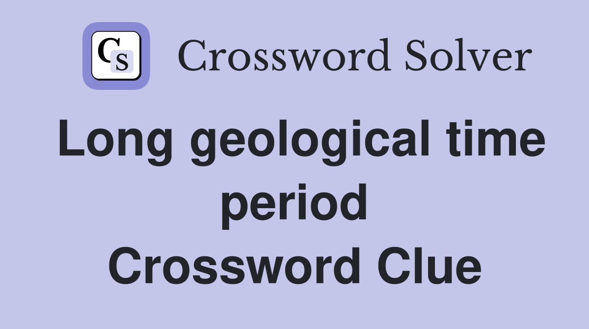 Long geological time period Crossword Clue