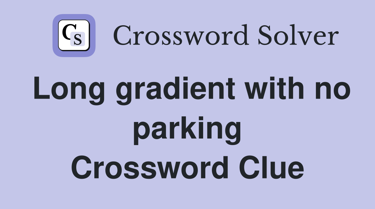 Long gradient with no parking Crossword Clue
