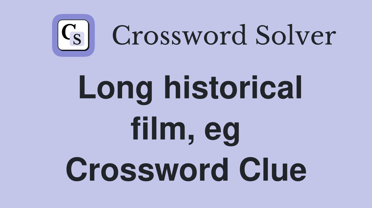 Long historical film, eg Crossword Clue
