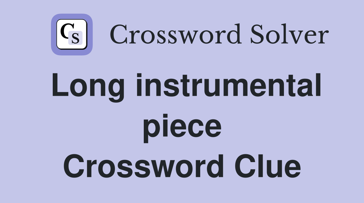Long instrumental piece Crossword Clue