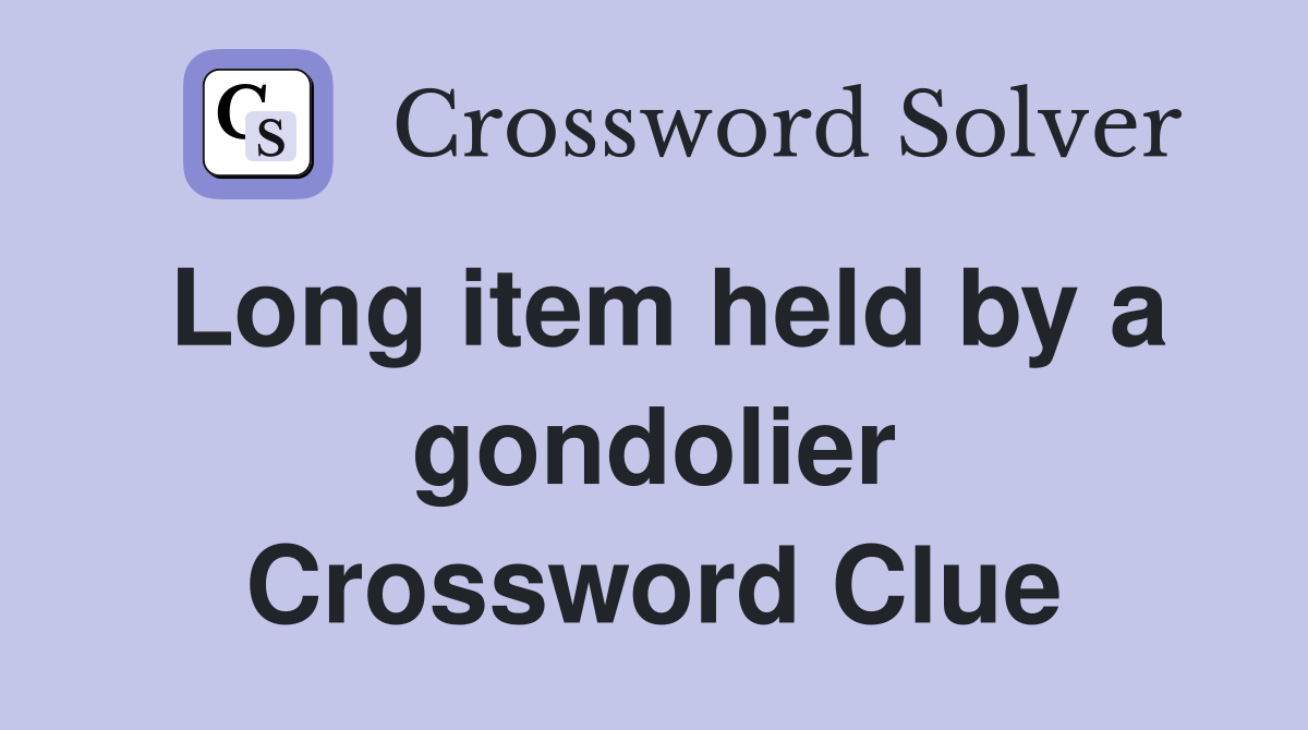Long item held by a gondolier Crossword Clue