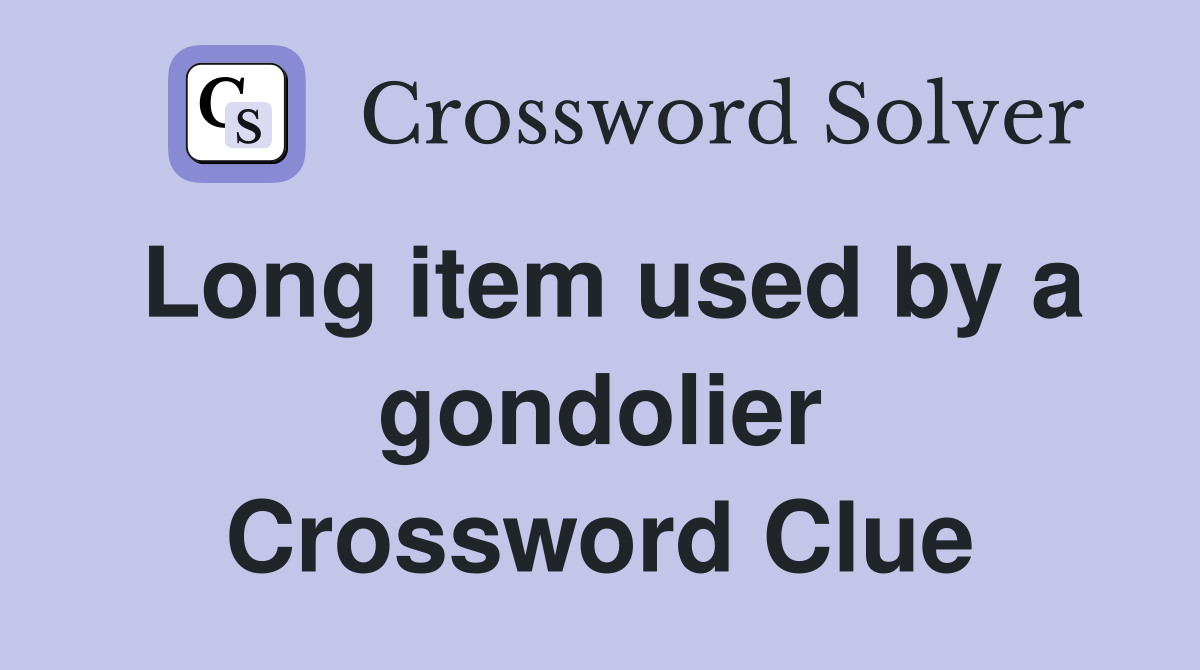 Long item used by a gondolier Crossword Clue