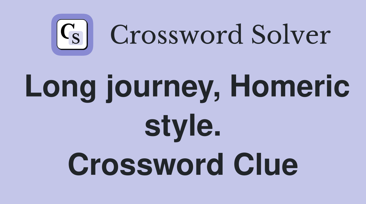 Long journey, Homeric style. Crossword Clue