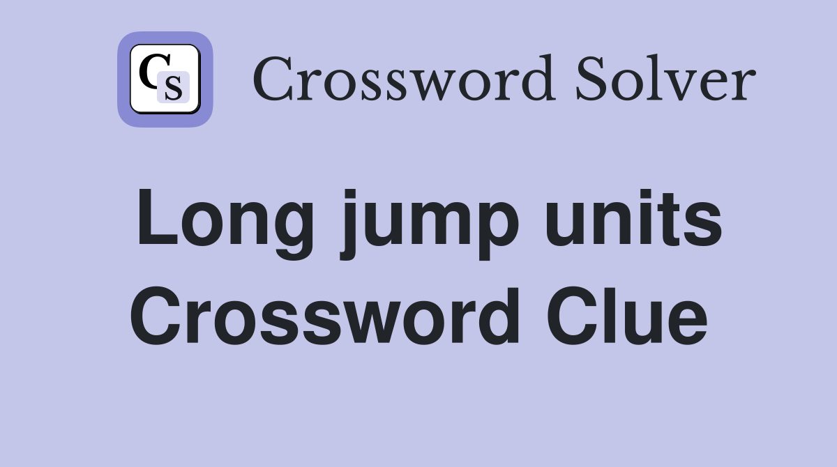 Long jump units Crossword Clue