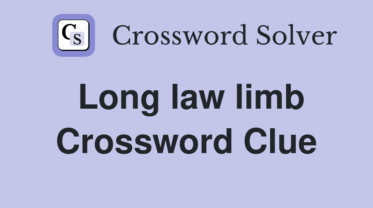 Long law limb Crossword Clue