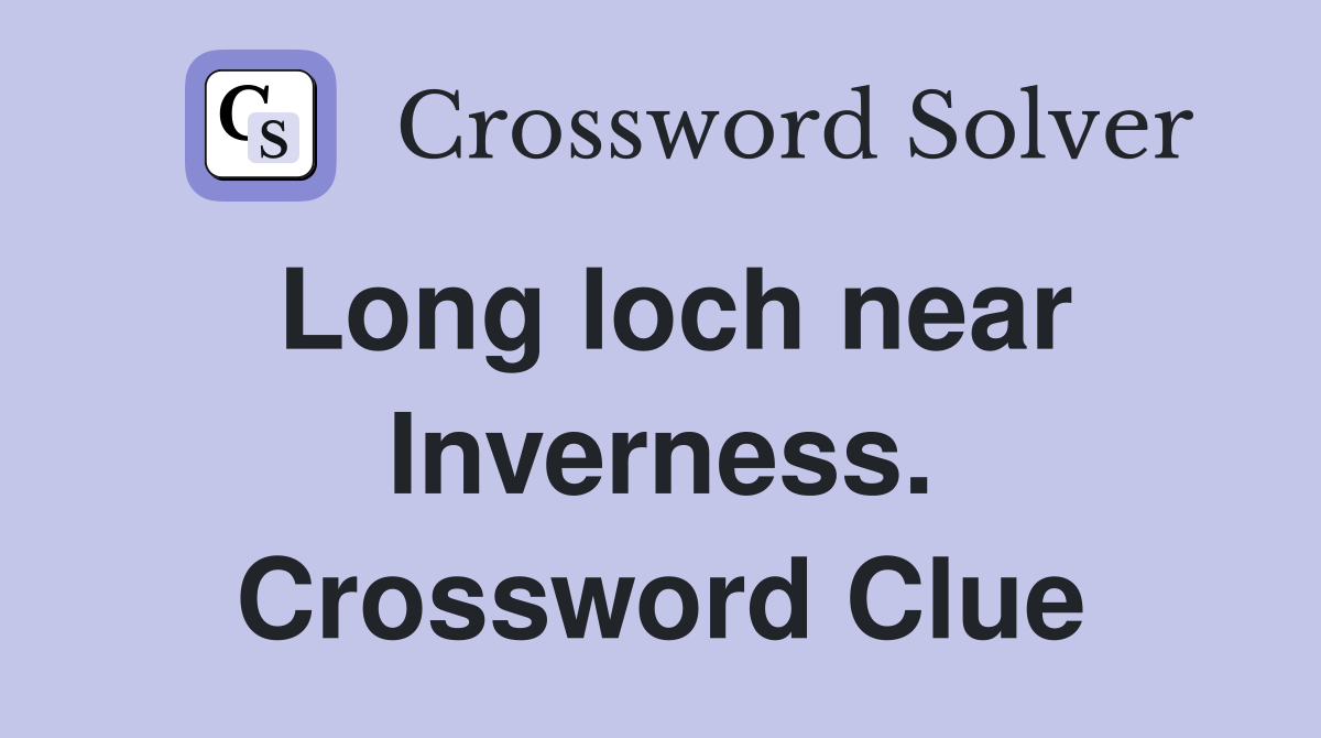 Long loch near Inverness. Crossword Clue