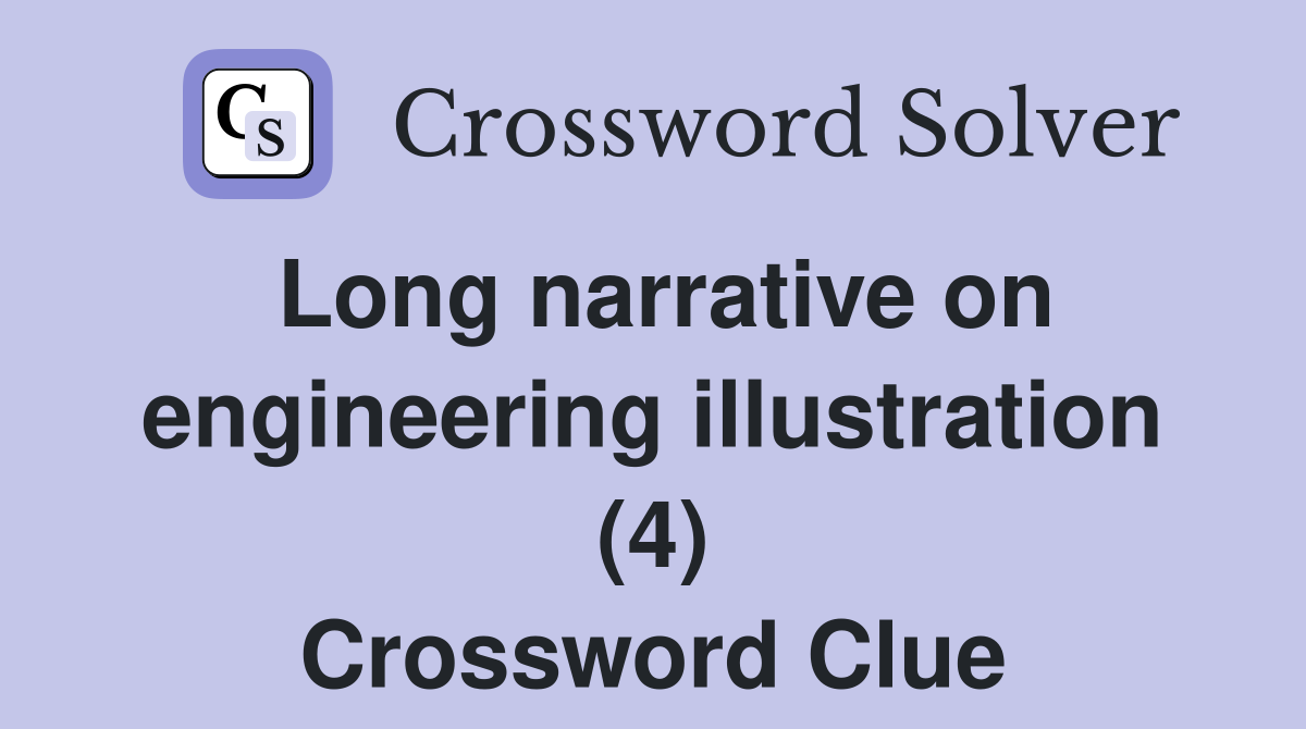 Long narrative on engineering illustration (4) Crossword Clue