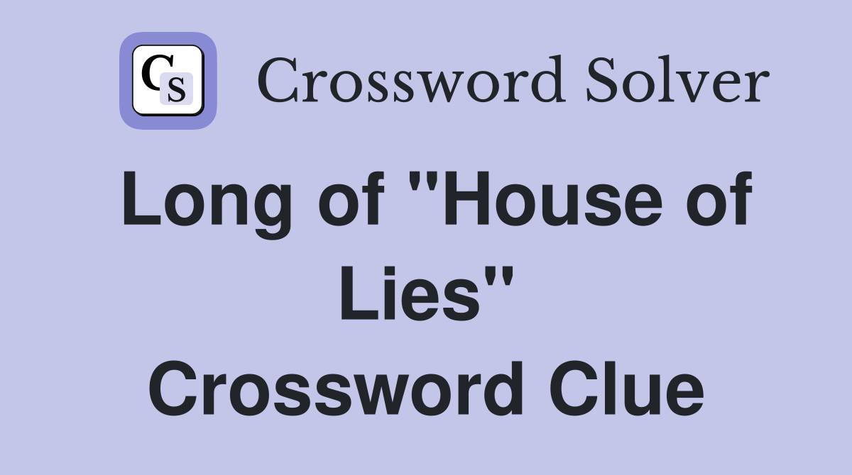 Long of "House of Lies" Crossword Clue