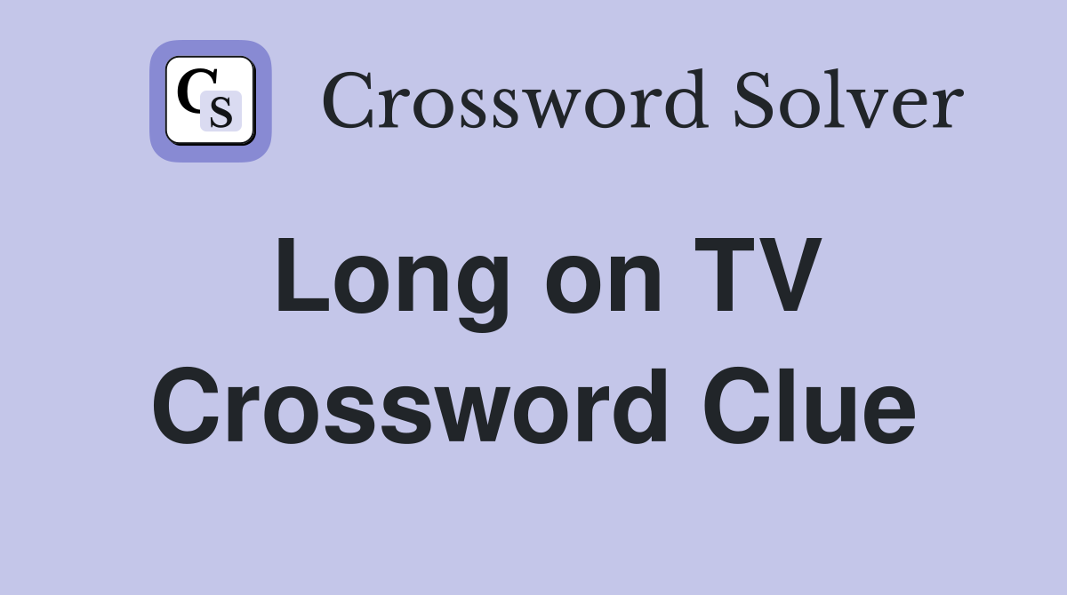 Long on TV Crossword Clue