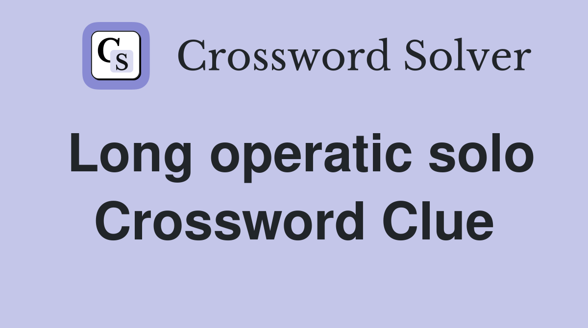 Long operatic solo Crossword Clue