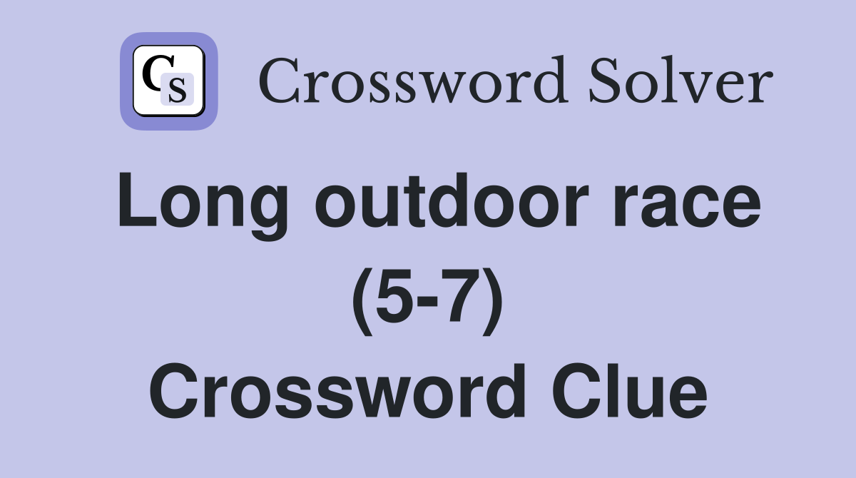 Long outdoor race (5-7) Crossword Clue