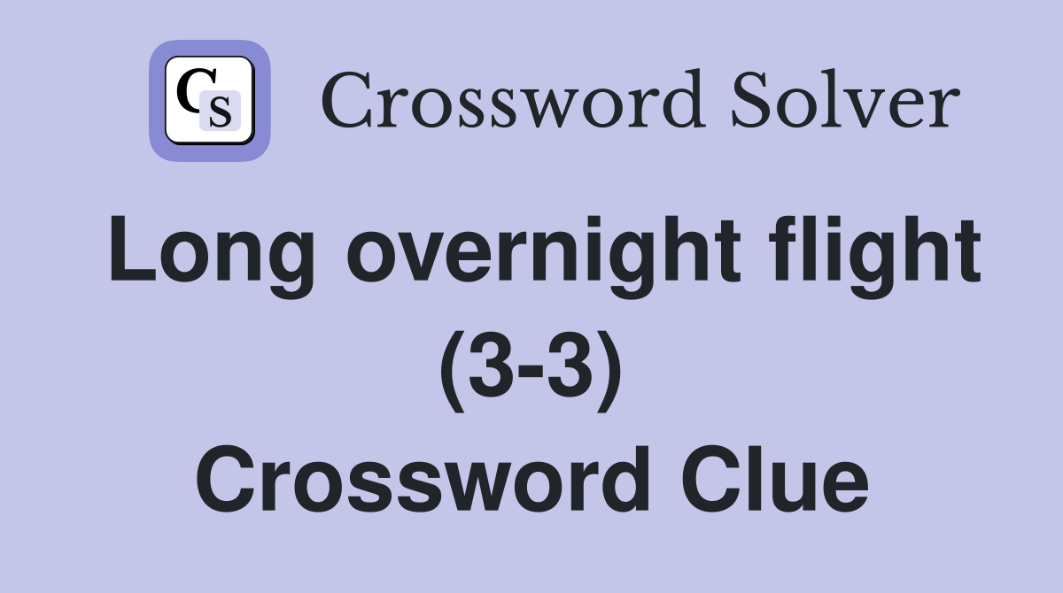 Long overnight flight (3-3) Crossword Clue