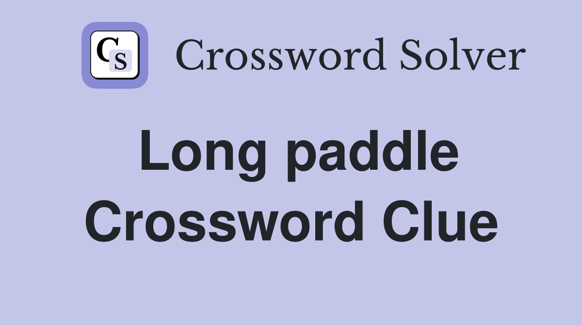 Long paddle Crossword Clue