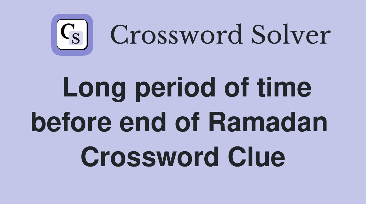 Long period of time before end of Ramadan  Crossword Clue
