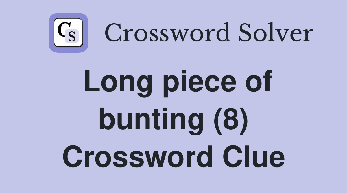 Long piece of bunting (8) Crossword Clue