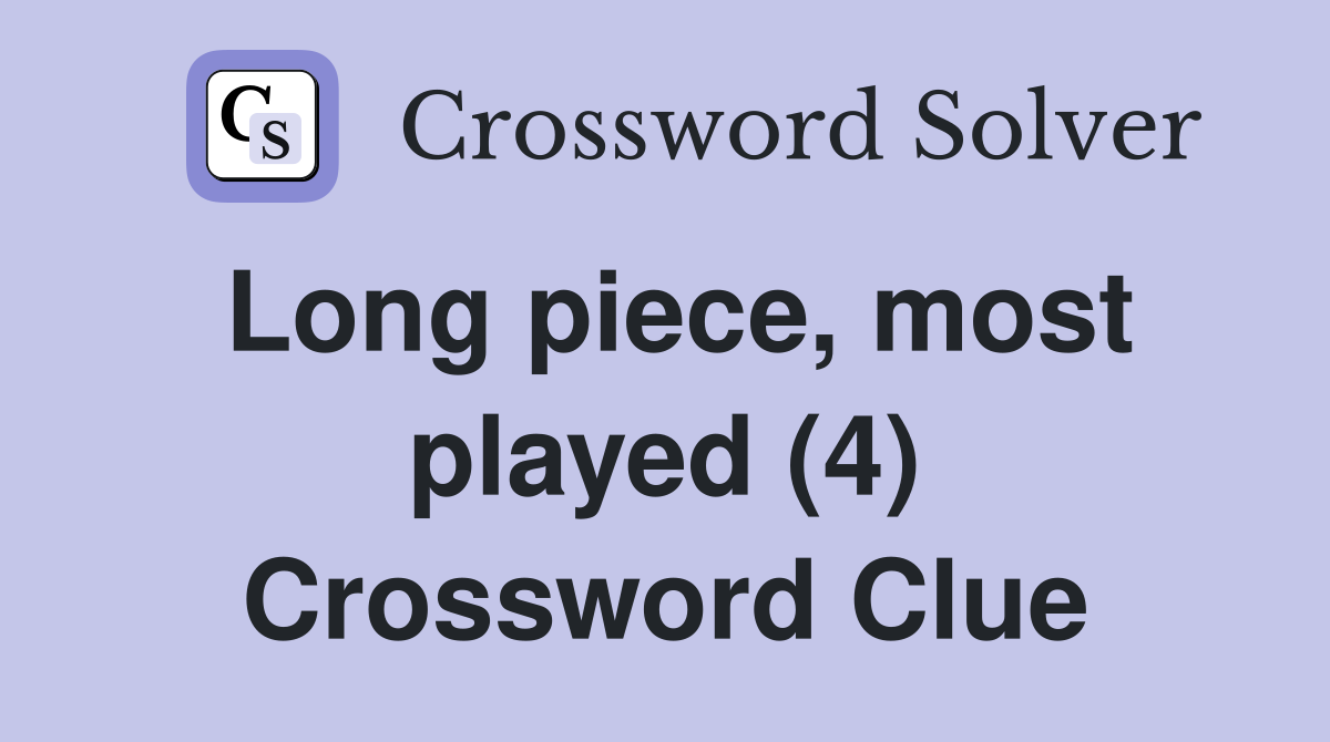 Long piece, most played (4) Crossword Clue
