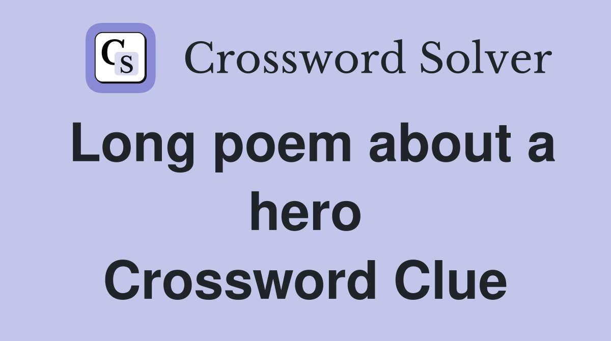 Long poem about a hero Crossword Clue