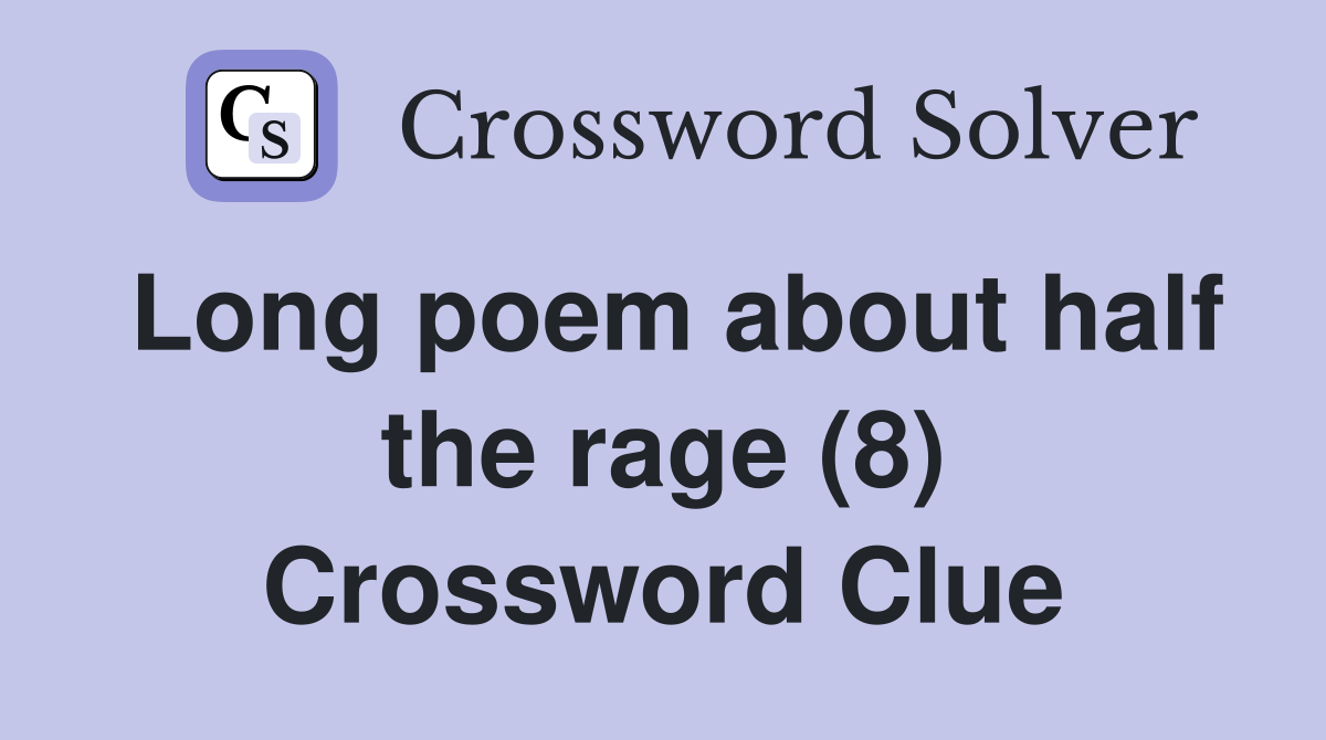 Long poem about half the rage (8) Crossword Clue