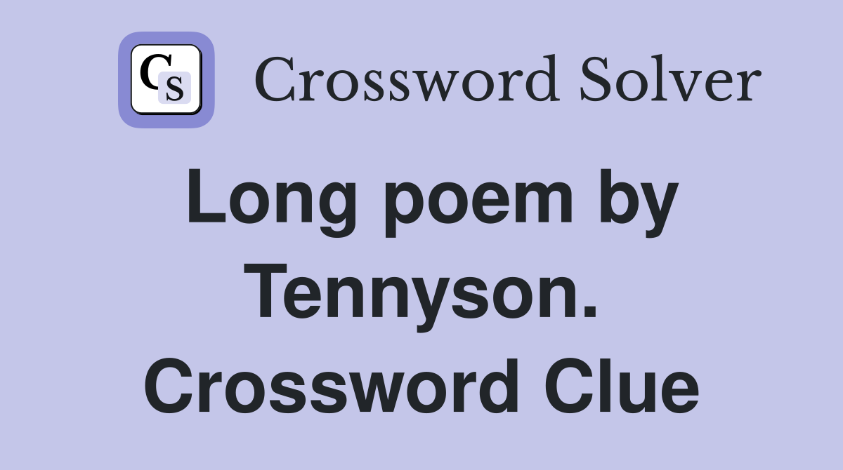 Long poem by Tennyson. Crossword Clue