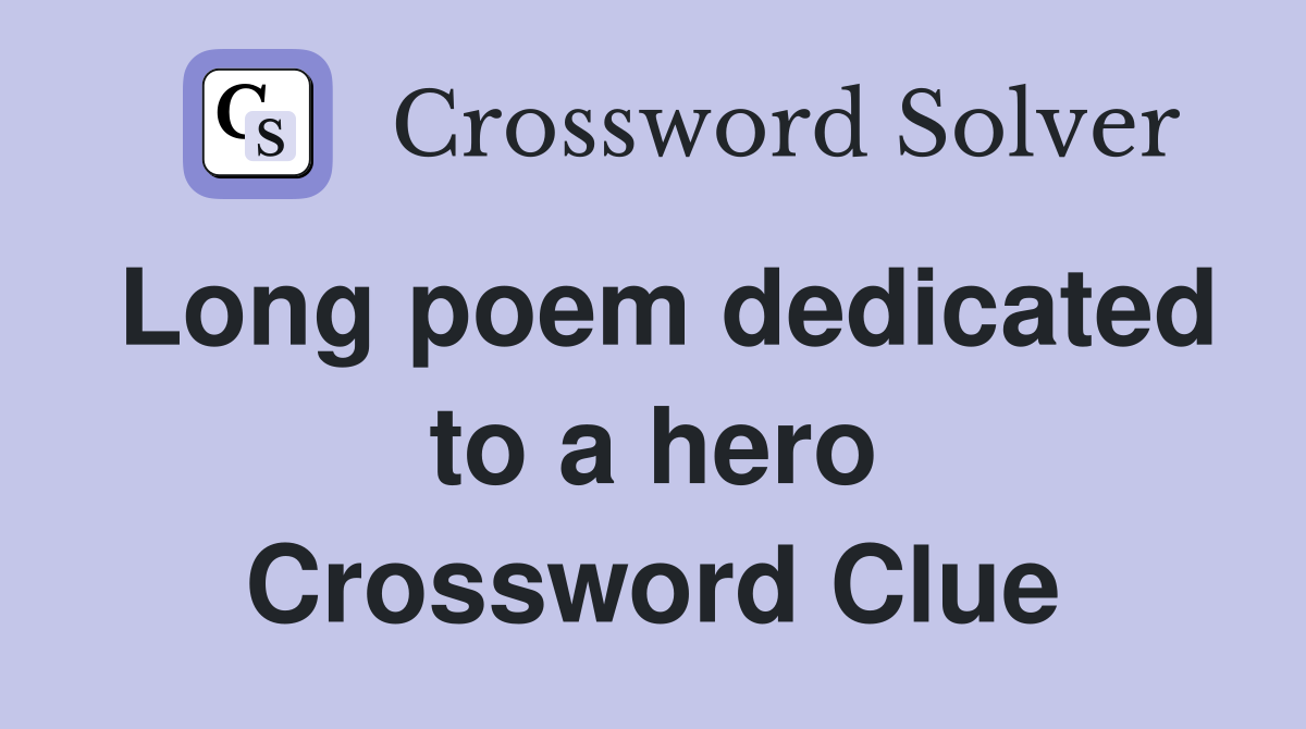 Long poem dedicated to a hero Crossword Clue