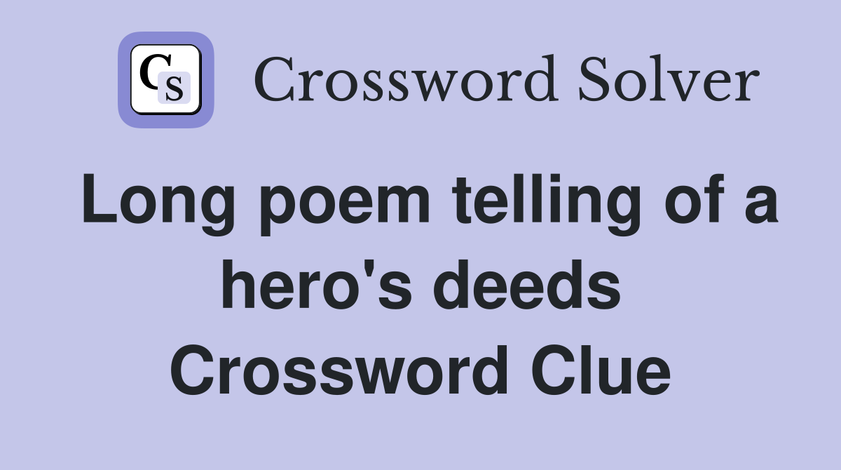 Long poem telling of a hero's deeds Crossword Clue