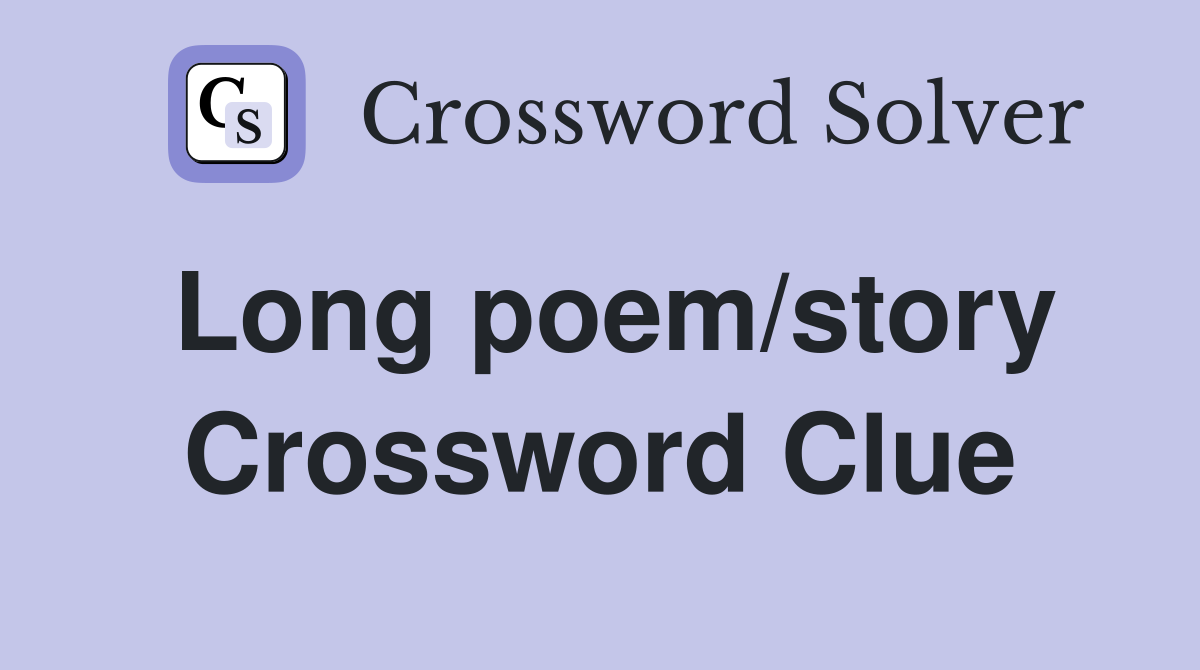 Long poem/story Crossword Clue