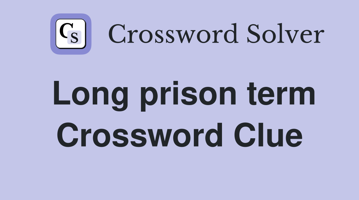 Long prison term Crossword Clue