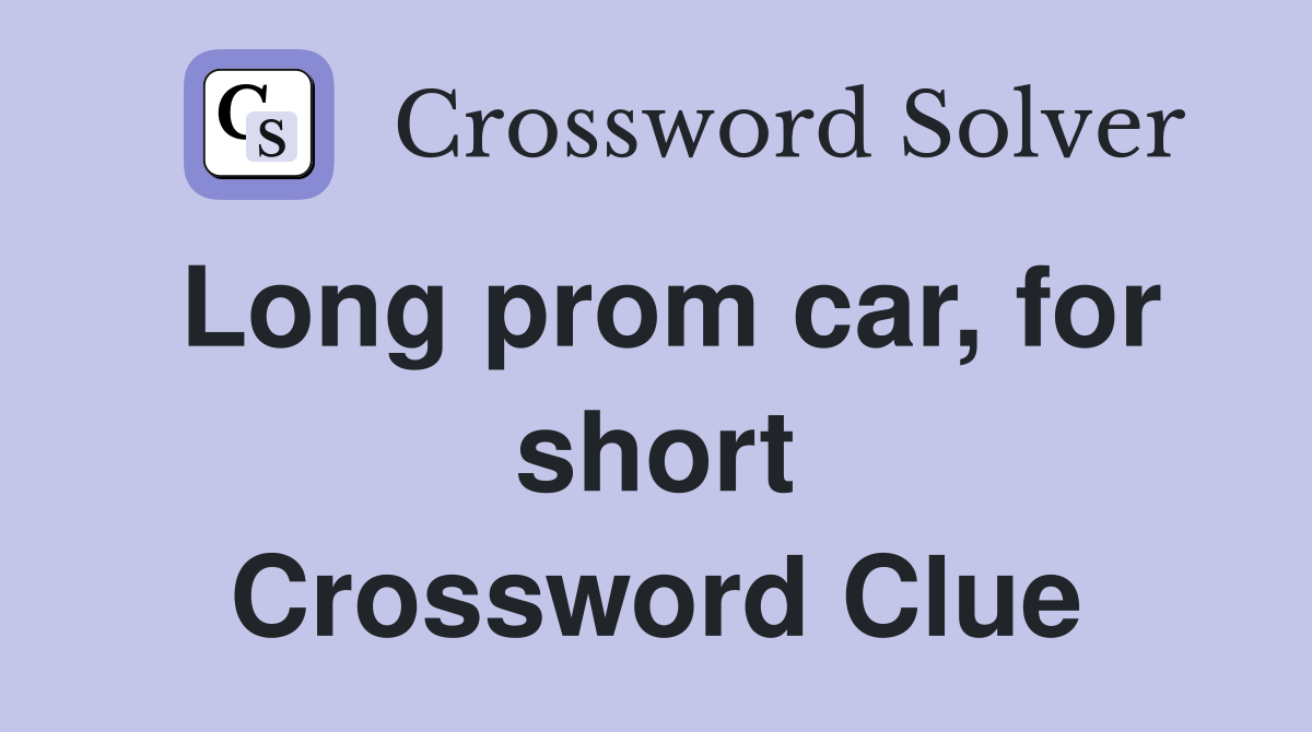 Long prom car, for short Crossword Clue