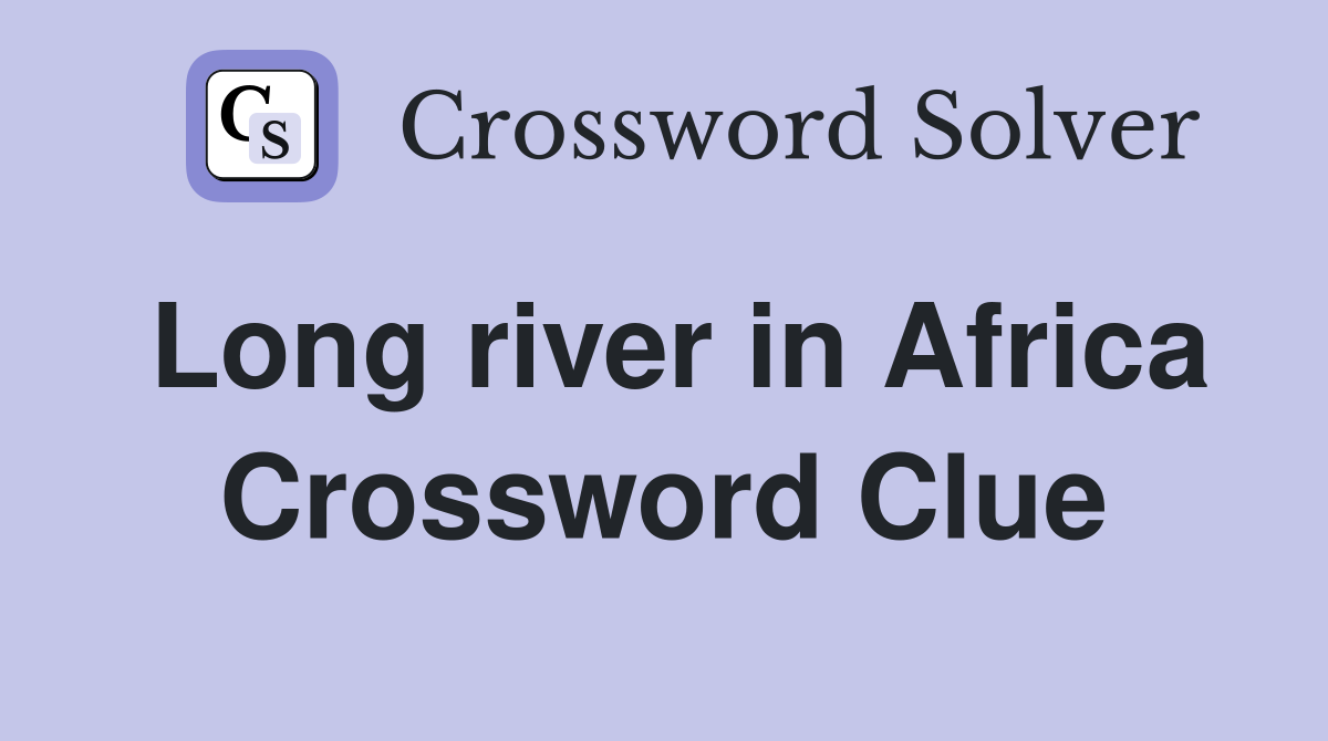 Long river in Africa Crossword Clue