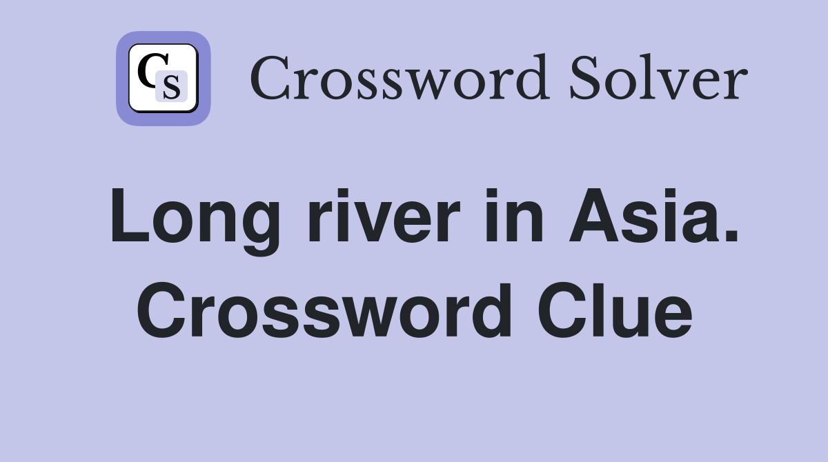 Long river in Asia. Crossword Clue
