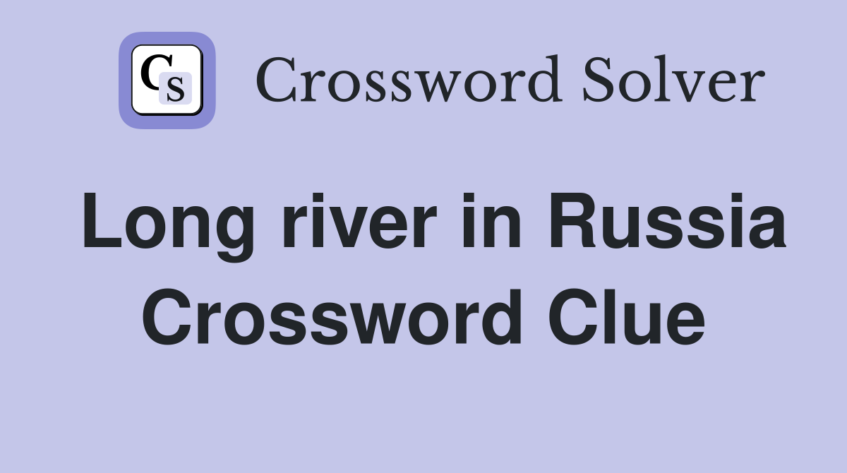 Long river in Russia Crossword Clue