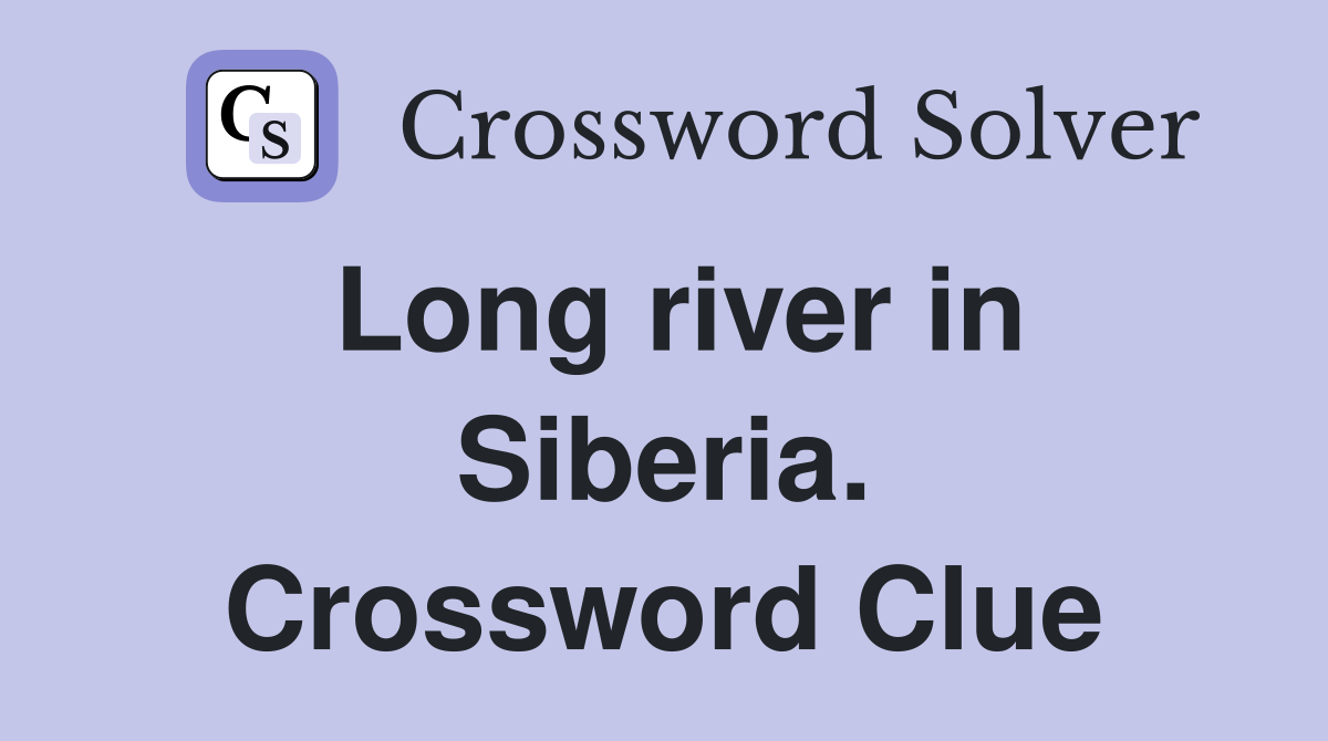 Long river in Siberia. Crossword Clue