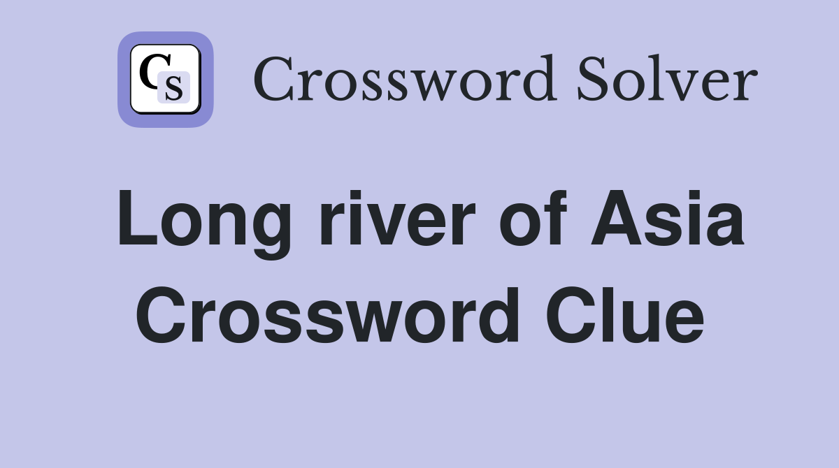 Long river of Asia Crossword Clue